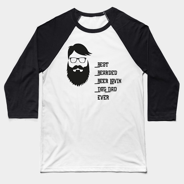 Best Bearded Beer Lovin Dog Dad Ever Baseball T-Shirt by Gomqes